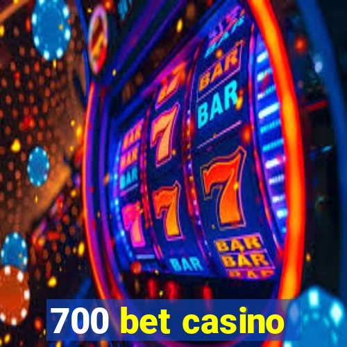 700 bet casino